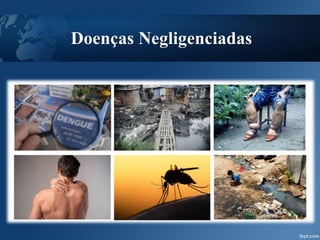 Doenças Negligenciadas
 