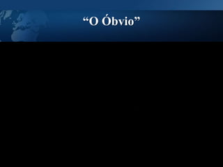 “O Óbvio”
 