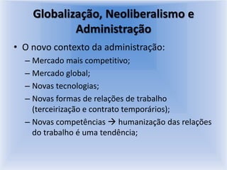 Homogeneização dos produtos, de hábitos de venda, de sistemas de financiamentos, etc;