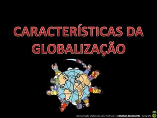 Apresentação elaborada pela Professora FERNANDA BRUM LOPES - Geografia
 