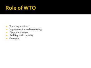  Trade negotiations
 Implementation and monitoring
 Dispute settlement
 Building trade capacity
 Outreach
 