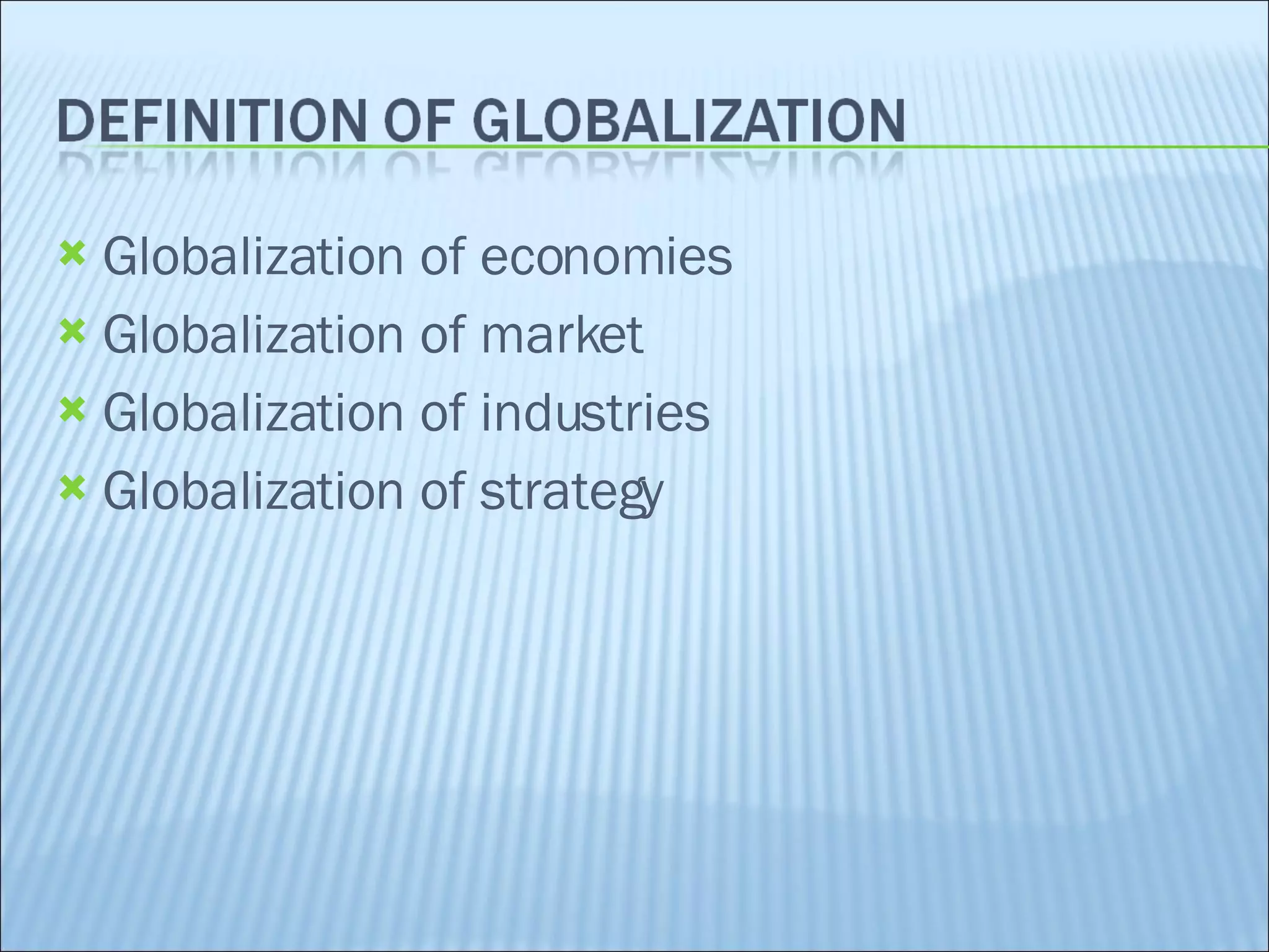 Globalization of economies Globalization of market Globalization of industries Globalization of strategy 