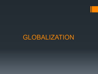 GLOBALIZATION

 