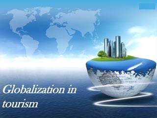 LOGO
www.themegallery.com
Globalization in
tourism
 