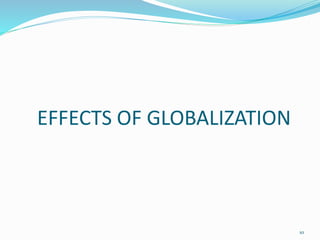 EFFECTS OF GLOBALIZATION
10
 