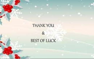 THANK YOU
&
BEST OF LUCK
 