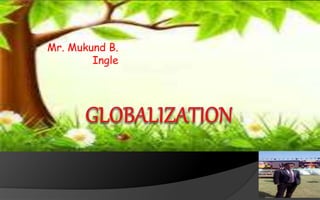 Mr. Mukund B.
Ingle
 