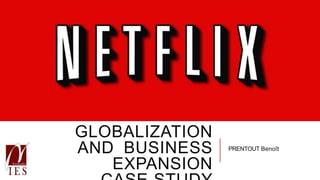GLOBALIZATION
AND BUSINESS
EXPANSION
PRENTOUT Benoît
 