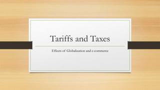 Tariffs and Taxes
Effects of Globalization and e-commerce
 