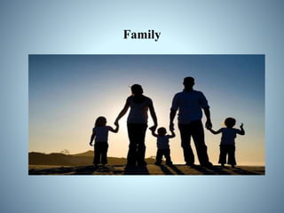 Family
 