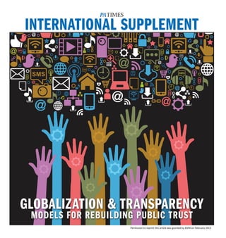PATIMES

INTERNATIONAL SUPPLEMENT




GLOBALIZATION & TRANSPARENCY
 MODELS FOR REBUILDING PUBLIC TRUST
                         Permission to reprint this article was granted by ASPA on February 2013
 