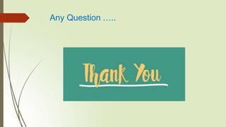 Any Question …..
 
