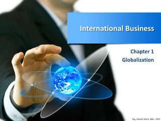 International Business
Chapter 1
Globalization
 