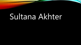Sultana Akhter
 