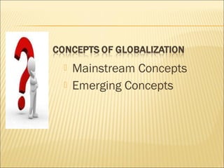  Mainstream Concepts
 Emerging Concepts
 
