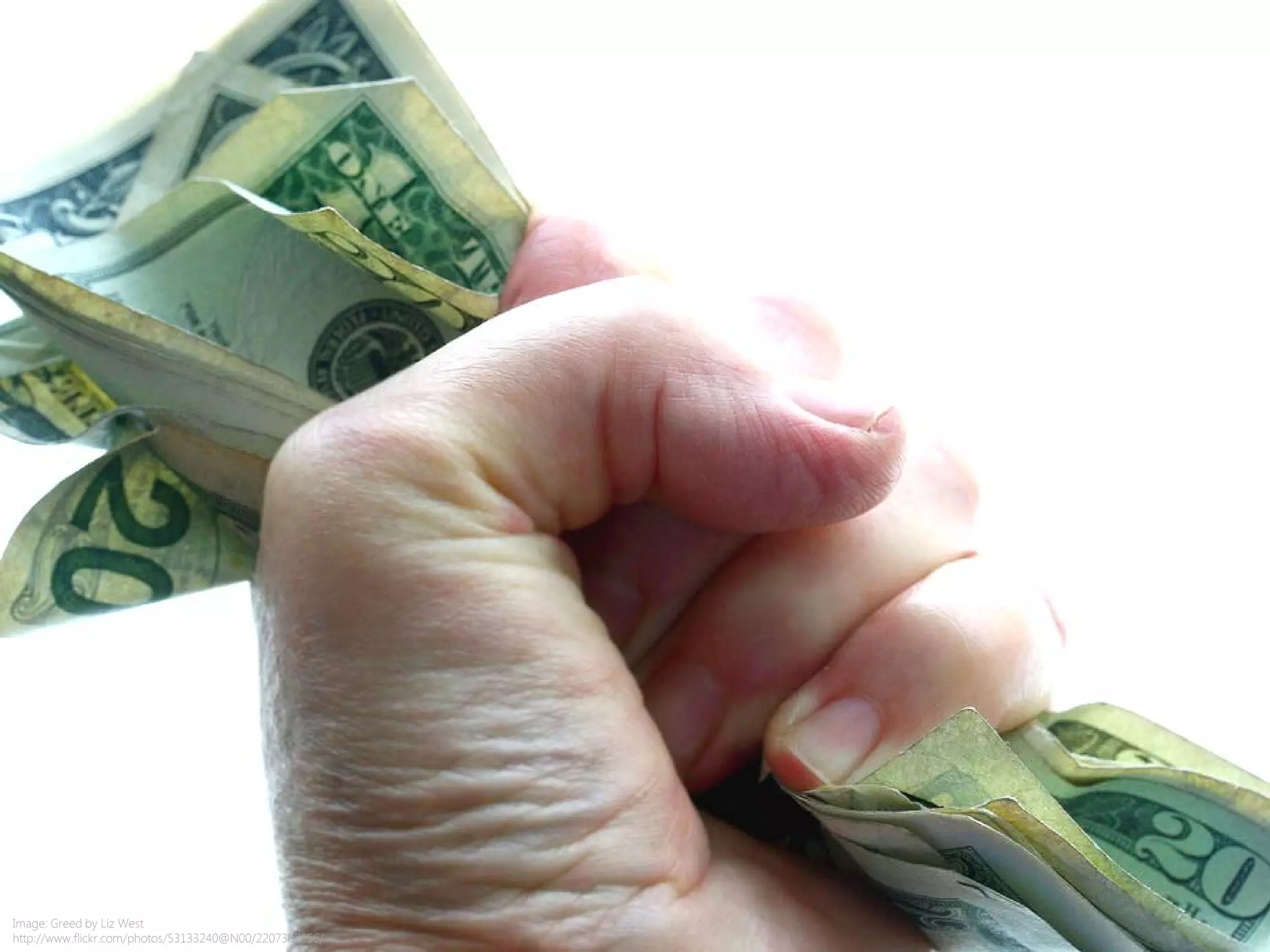 Image: Greed by Liz West
http://www.flickr.com/photos/53133240@N00/2207307656/
 