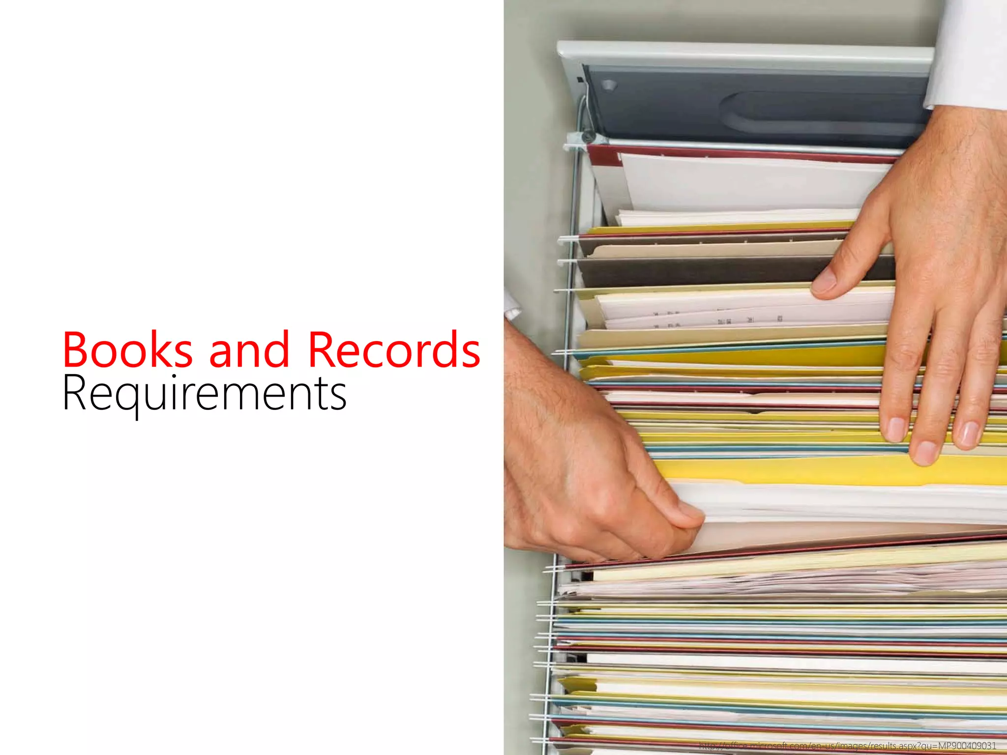 http://office.microsoft.com/en-us/images/results.aspx?qu=MP900409031
Books and Records
Requirements
 