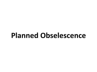 Planned Obselescence