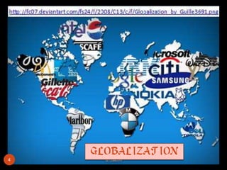 GLOBALIZATION
4
 
