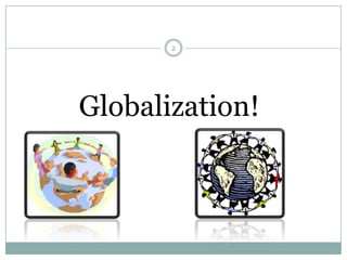 Globalization!2