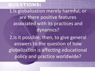 Hence, the answers developed will require a careful analysis of trends in education, including:• the currently popular policy "buzz words" (privatization, choice, and decentralization of educational systems) that drive policy formation in education and prevailing research agendas based in rational organization and management theories