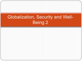 Globalization, Security and Well-
Being 2
 