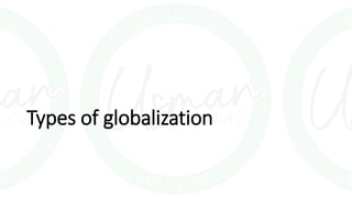 Types of globalization
 