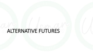 ALTERNATIVE FUTURES
 