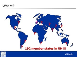 Where? ? ? ? ? ? ? ? ? ? ? ? ? 192 member states in UN !!! ? Wikipedia 