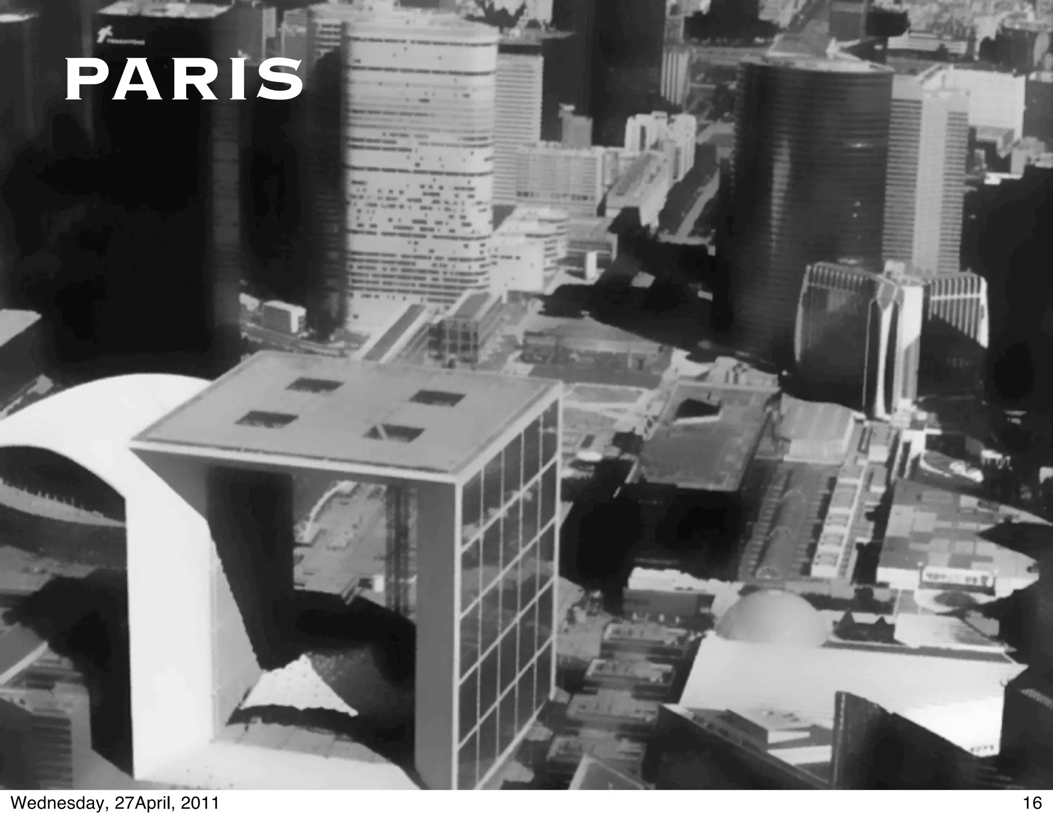 PARIS




Wednesday, 27April, 2011   16
 