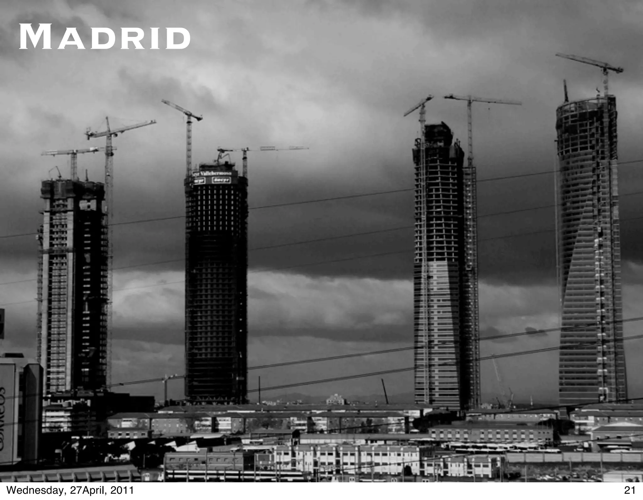 Madrid




Wednesday, 27April, 2011   21
 