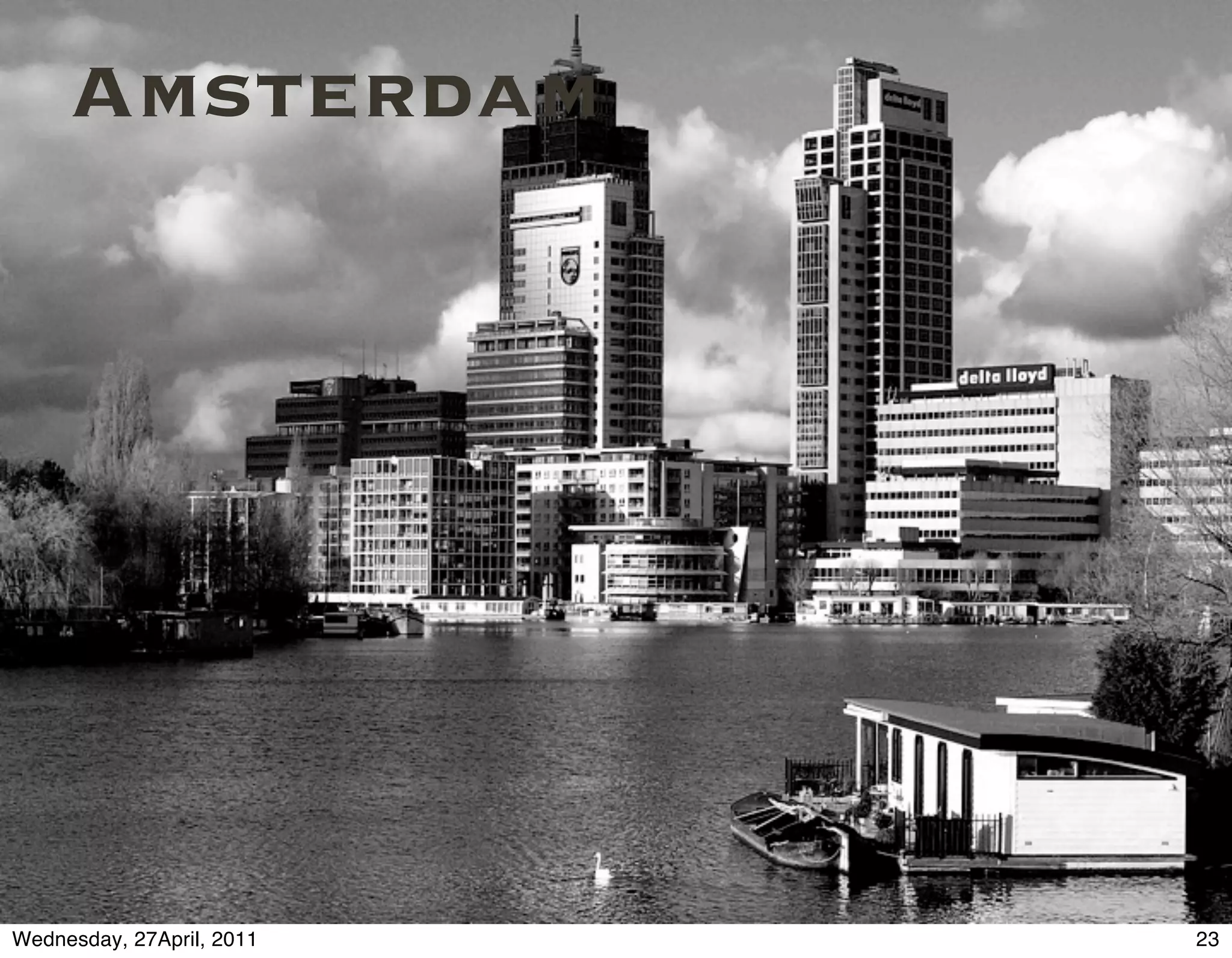 Amsterdam




Wednesday, 27April, 2011   23
 