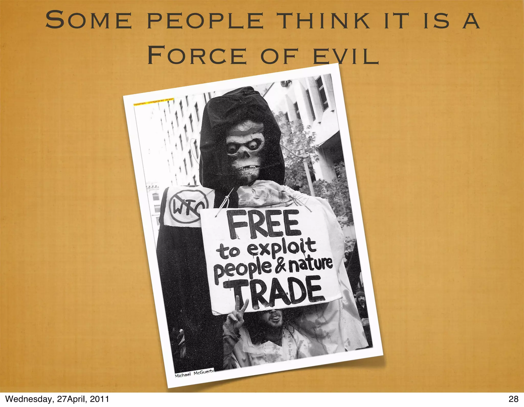 Some people think it is a
             Force of evil




Wednesday, 27April, 2011            28
 