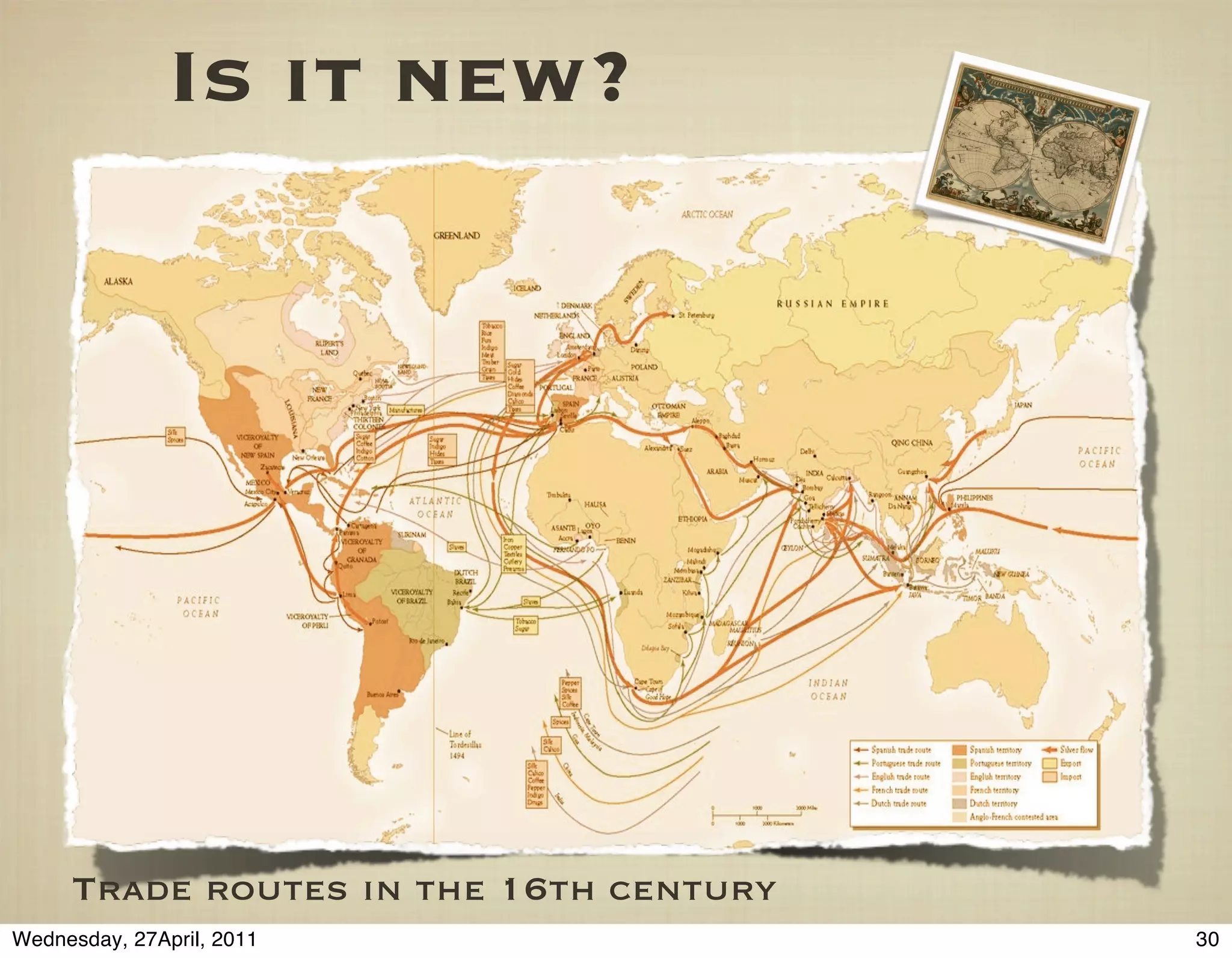 Is it new?




     Trade routes in the 16th century
Wednesday, 27April, 2011                30
 