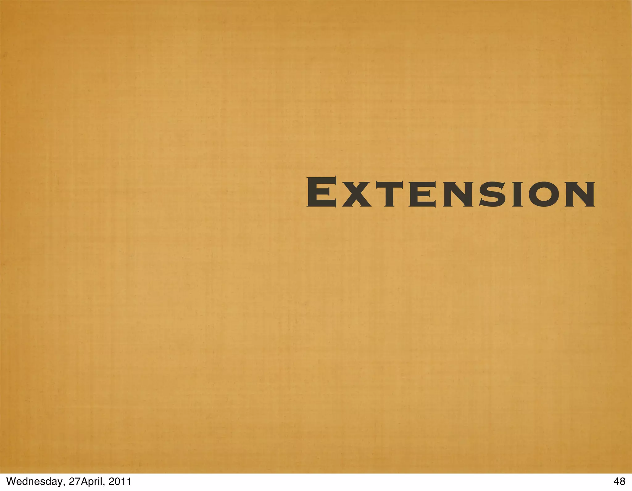 Extension



Wednesday, 27April, 2011               48
 