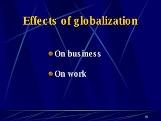 Effects of globalization On business On work 