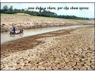 ... jane duke u thare, per cka shum njerez nuk kane ushqim. . .   