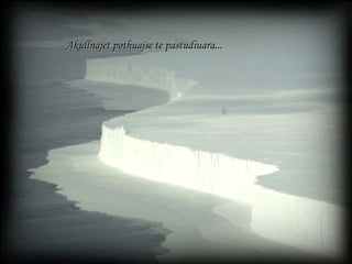 Akullnajet pothuajse te pastudiuara ... 