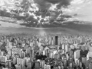 Duke filluar nga mjedisi jetsor...   