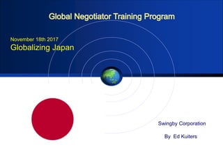 Swingby Corporation
November 18th 2017
Globalizing Japan
By Ed Kuiters
 