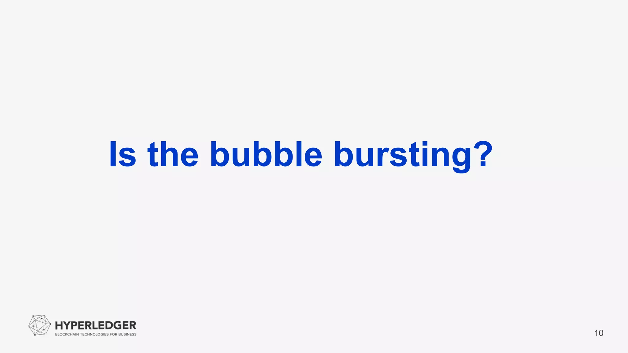 10
Is the bubble bursting?
 