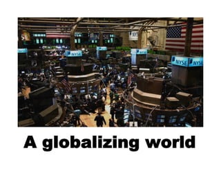 A globalizing world
 