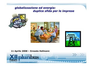 Globalizzazione ed energia: duplice sfida per le imprese