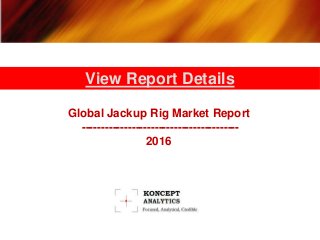 Global Jackup Rig Market Report
-----------------------------------------
2016
View Report Details
 