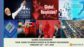 Qatar Frees
8 Navy
Veterans
GLOBAL KALEIDOSCOPE
YOUR GUIDE TO WORLD EVENTS & ITS IMPACT ON BUSINESS
FEBRUARY 16th – 23rd, 2024
India will build naval bases
on Minicoy and Agatti
islands of Lakshadweep
 