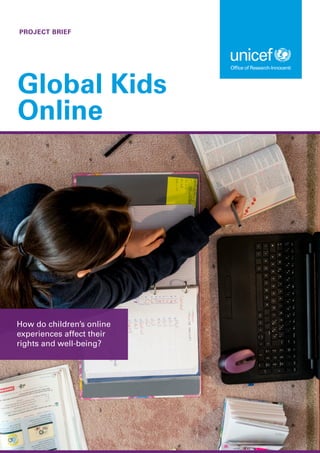 PROJECT BRIEF
Global Kids
Online
How do children’s online
experiences affect their
rights and well-being?
 