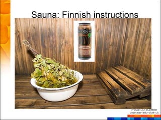 Sauna: Finnish instructions
 