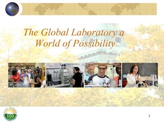 The Global Laboratory a  World of Possibility 
