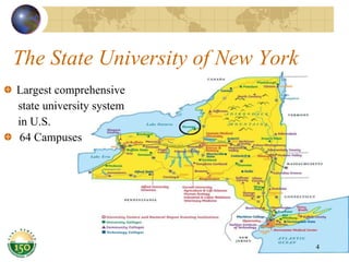 The State University of New York Largest comprehensive state university system in U.S. 64 Campuses 