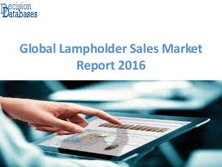 Global Lampholder Sales Market
Report 2016
 
